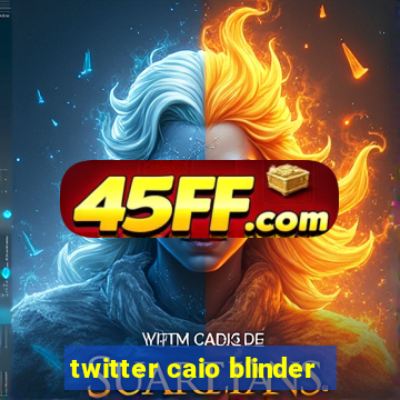 twitter caio blinder